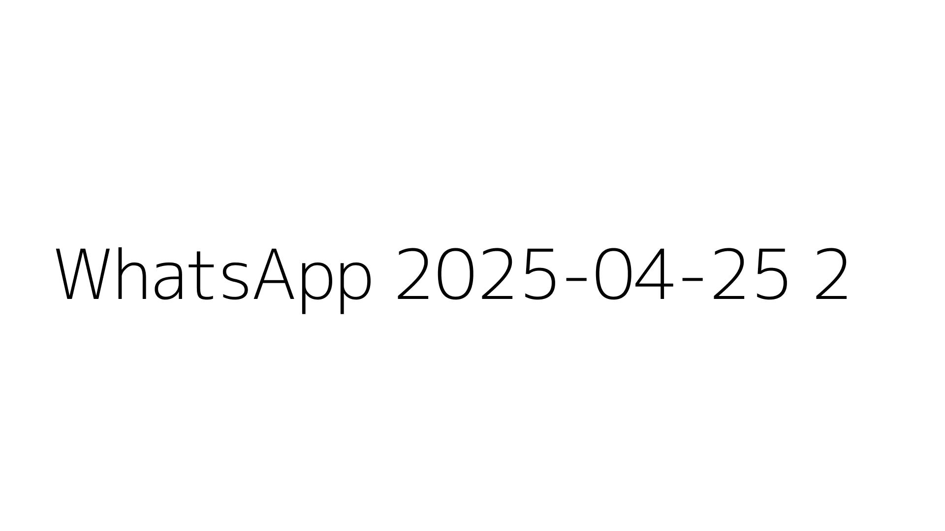 WhatsApp 2025-04-25 2